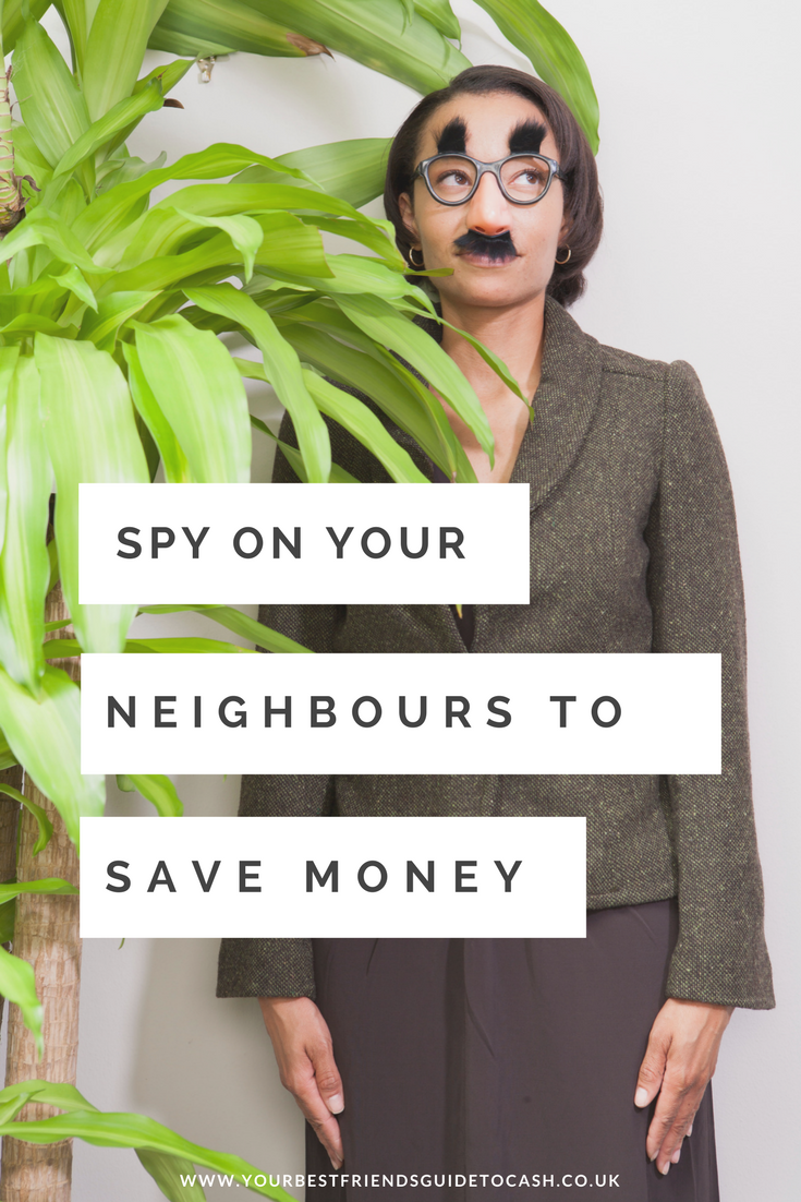 Cash in on your curiosity: how being a nosey neighbour can save you money