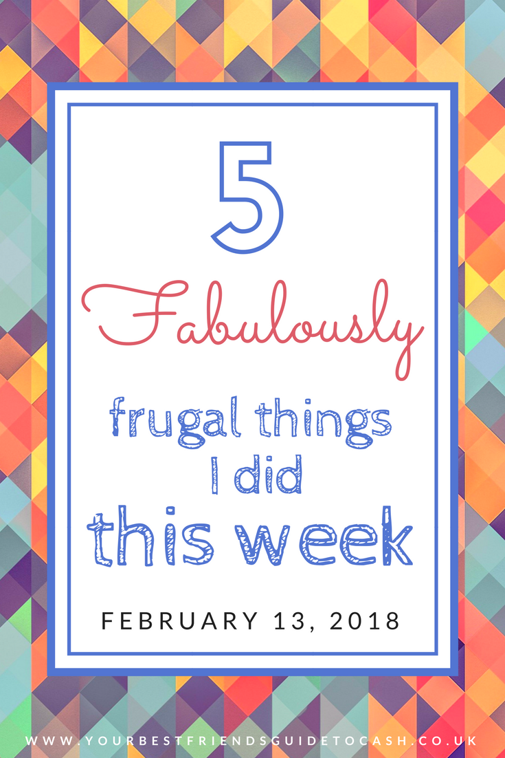 Five fabulously frugal things I did this week: February 13, 2018
