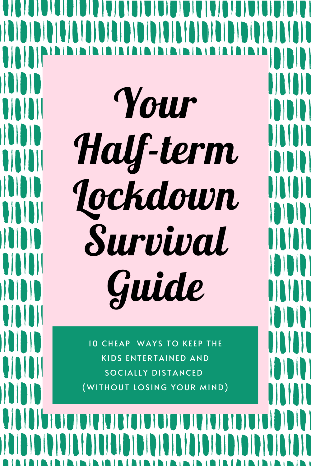 Your half-term lockdown survival guide
